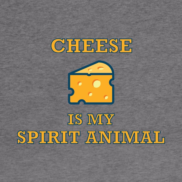 Cheese is My Spirit Animal by HoomorTees